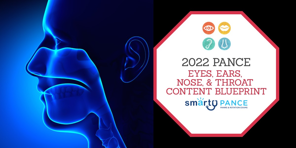 2022-2023 Physician Assistant National Certifying Exam (PANCE) Eyes Ears Nose and Throat Content Blueprint - Smarty PANCE