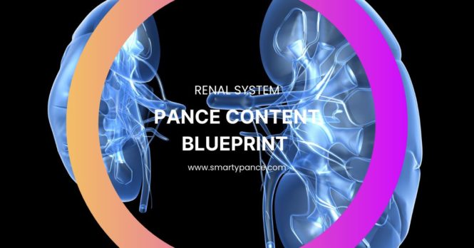 Smarty PANCE - Renal System Content Blueprint - Study Guide