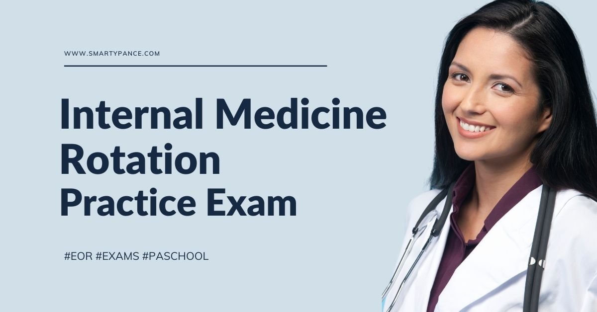 Internal Medicine Clinical Rotation (EOR) Practice Exam