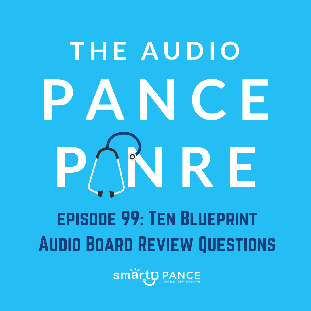 Podcast Episode 99 Ten PANCE, PANRE, and Rotation Review Questions