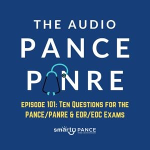 Podcast Episode 101 - Ten Questions For Your PANCE PANRE and EOC EOR Exams